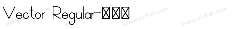Vector Regular字体转换 Vector Regular字体转换